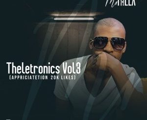 Mr Thela, Theletronics Vol.3, Appreciation Mix 20K Likes, mp3, download, datafilehost, fakaza, Afro House, Afro House 2019, Afro House Mix, Afro House Music, Afro Tech, House Music