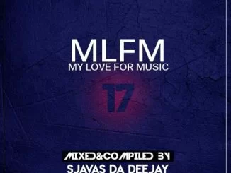 Sjavas Da Deejay, My Love For Music Vol17, Winter Edition, mp3, download, datafilehost, fakaza, Afro House, Afro House 2019, Afro House Mix, Afro House Music, Afro Tech, House Music