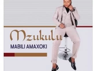 Mzukulu, Mabili Amaxoki, download ,zip, zippyshare, fakaza, EP, datafilehost, album, Maskandi Songs, Maskandi, Maskandi Mix, Maskandi Music, Maskandi Classics