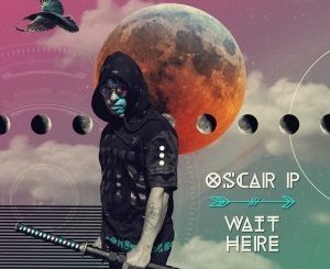 Oscar P, Wait Here (Ivan Afro5 Remix), mp3, download, datafilehost, fakaza, Afro House, Afro House 2019, Afro House Mix, Afro House Music, Afro Tech, House Music