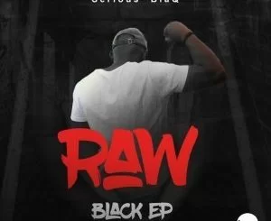 Serious Blaq, Raw BlaQ, download ,zip, zippyshare, fakaza, EP, datafilehost, album, Afro House, Afro House 2019, Afro House Mix, Afro House Music, Afro Tech, House Music