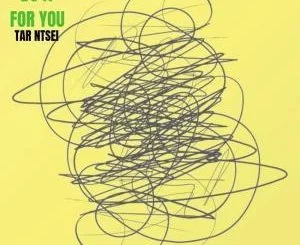 Tar Ntsei, Do It For You, download ,zip, zippyshare, fakaza, EP, datafilehost, album, Afro House, Afro House 2019, Afro House Mix, Afro House Music, Afro Tech, House Music