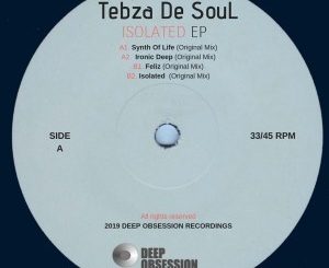 Tebza De SouL, Isolated, download ,zip, zippyshare, fakaza, EP, datafilehost, album, Deep House Mix, Deep House, Deep House Music, Deep Tech, Afro Deep Tech, House Music