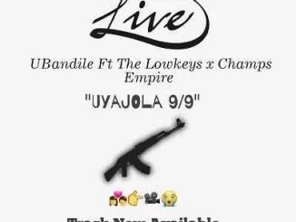 UBandile, UyaJola 9-9, The Lowkeys, Champs Empire, mp3, download, datafilehost, fakaza, Afro House, Afro House 2019, Afro House Mix, Afro House Music, Afro Tech, House Music