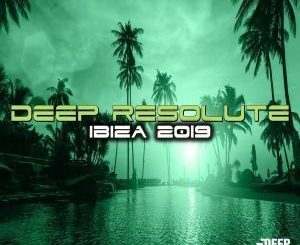VA, Deep Resolute Ibiza 2019, download ,zip, zippyshare, fakaza, EP, datafilehost, album, Deep House Mix, Deep House, Deep House Music, Deep Tech, Afro Deep Tech, House Music