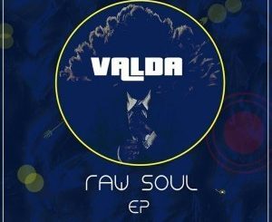 Valda, Raw Soul, download ,zip, zippyshare, fakaza, EP, datafilehost, album, Afro House, Afro House 2019, Afro House Mix, Afro House Music, Afro Tech, House Music
