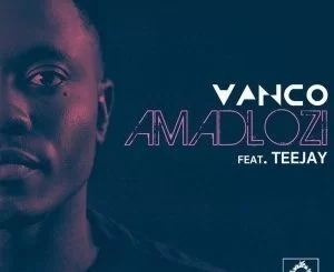 Vanco, Amadlozi, Original Mix, TeeJay, mp3, download, datafilehost, fakaza, Afro House, Afro House 2019, Afro House Mix, Afro House Music, Afro Tech, House Music