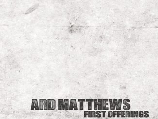 Ard Matthews, First Offerings, download ,zip, zippyshare, fakaza, EP, datafilehost, album, Rock Songs, Rock, Rock Mix, Rock Music, Rock Classics