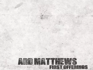 Ard Matthews, First Offerings, download ,zip, zippyshare, fakaza, EP, datafilehost, album, Rock Songs, Rock, Rock Mix, Rock Music, Rock Classics