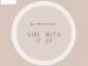 DJ Wazzza, Vibe With It, download ,zip, zippyshare, fakaza, EP, datafilehost, album, Afro House, Afro House 2019, Afro House Mix, Afro House Music, Afro Tech, House Music