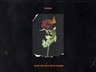 Phora, Bury Me With Dead Roses, download ,zip, zippyshare, fakaza, EP, datafilehost, album, Hiphop, Hip hop music, Hip Hop Songs, Hip Hop Mix, Hip Hop, Rap, Rap Music