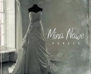 Donald, Mina Nawe, mp3, download, datafilehost, fakaza, Afro House, Afro House 2019, Afro House Mix, Afro House Music, Afro Tech, House Music, Soulful House, Soulful House 2019, Soulful House Mix, Soulful House Music, House Music