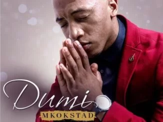 Dumi Mkokstad, Ungayeki Ukuthandaza, mp3, download, datafilehost, toxicwap, fakaza, Gospel Songs, Gospel, Gospel Music, Christian Music, Christian Songs