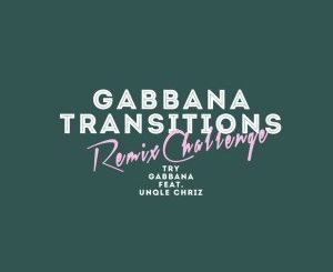 Gabbana, Unqle Chriz, Try, Soullab Remix, mp3, download, datafilehost, fakaza, Afro House, Afro House 2019, Afro House Mix, Afro House Music, Afro Tech, House Music