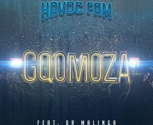 Havoc Fam, Gqomoza, Dr Malinga, mp3, download, datafilehost, fakaza, Gqom Beats, Gqom Songs, Gqom Music, Gqom Mix, House Music,
