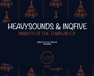 HeavySounDs , InQfive, Knights Of The Templar, Original Mix, mp3, download, datafilehost, fakaza, Afro House, Afro House 2019, Afro House Mix, Afro House Music, Afro Tech, House Music