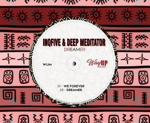 InQfive, Deep Mediator, We Forever, mp3, download, datafilehost, fakaza, Afro House, Afro House 2019, Afro House Mix, Afro House Music, Afro Tech, House Music Fester,