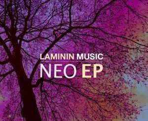 Laminin Music, Neo, download ,zip, zippyshare, fakaza, EP, datafilehost, album, Afro House, Afro House 2019, Afro House Mix, Afro House Music, Afro Tech, House Music