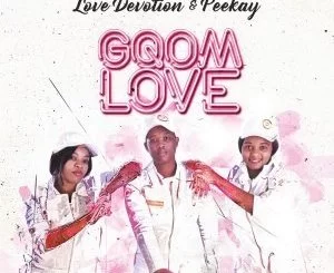 Love Devotion, Peekay, Gqom Love, download ,zip, zippyshare, fakaza, EP, datafilehost, album, Gqom Beats, Gqom Songs, Gqom Music, Gqom Mix, House Music