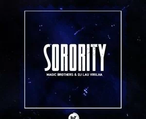 Magic Brothers, DJ Lau Virilha, Sorority, Original Mix, mp3, download, datafilehost, fakaza, Afro House, Afro House 2019, Afro House Mix, Afro House Music, Afro Tech, House Music