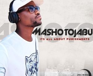 MashotoJabu, It’s All About Punishments, download ,zip, zippyshare, fakaza, EP, datafilehost, album, Afro House, Afro House 2019, Afro House Mix, Afro House Music, Afro Tech, House Music