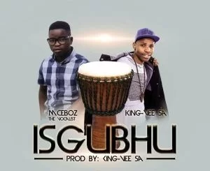 Mceboz The Vocalist, Isgubhu, King Vee SA, mp3, download, datafilehost, fakaza, Afro House, Afro House 2019, Afro House Mix, Afro House Music, Afro Tech, House Music