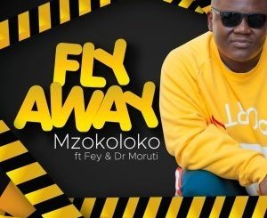 Mzokoloko, Fly Away , Fey, Dr Moruti, mp3, download, datafilehost, fakaza, Afro House, Afro House 2019, Afro House Mix, Afro House Music, Afro Tech, House Music
