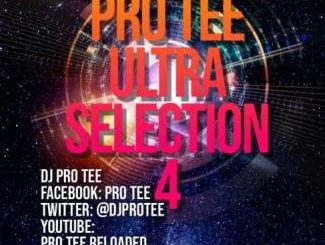 Pro-Tee, Ultra-Selection 4, Ultimega Mashup 1 Birthday Mix, download ,zip, zippyshare, fakaza, EP, datafilehost, album, Gqom Beats, Gqom Songs, Gqom Music, Gqom Mix, House Music,