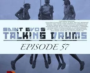 Saint Evo, Talking Drums Ep. 57, Drums Radio Show, download ,zip, zippyshare, fakaza, EP, datafilehost, album, Afro House, Afro House 2019, Afro House Mix, Afro House Music, Afro Tech, House Music