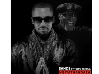 Sands, Ngiyathandaza, Tsepo Tshola, mp3, download, datafilehost, fakaza, Afro House, Afro House 2019, Afro House Mix, Afro House Music, Afro Tech, House Music Fester,
