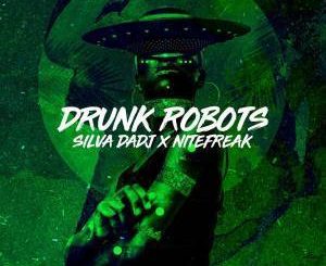 Silva DaDj, Nitefreak, Drunk Robots, Original Mix, mp3, download, datafilehost, fakaza, Afro House, Afro House 2019, Afro House Mix, Afro House Music, Afro Tech, House Music