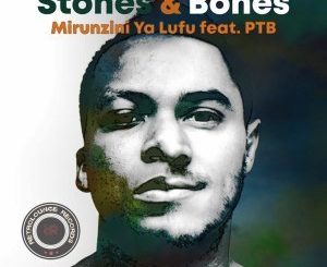 Stones & Bones, Mirunzini Ya Lufu, Original Mix, mp3, download, datafilehost, fakaza, Afro House, Afro House 2019, Afro House Mix, Afro House Music, Afro Tech, House Music