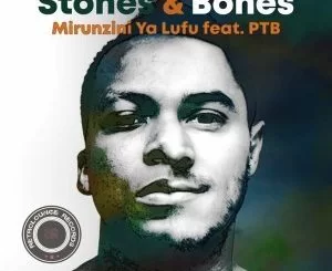 Stones & Bones, Mirunzini Ya Lufu, Original Mix, mp3, download, datafilehost, fakaza, Afro House, Afro House 2019, Afro House Mix, Afro House Music, Afro Tech, House Music
