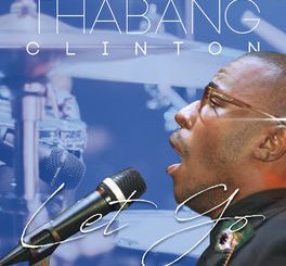 Thabang Clinton, Let Go, mp3, download, datafilehost, toxicwap, fakaza, Gospel Songs, Gospel, Gospel Music, Christian Music, Christian Songs