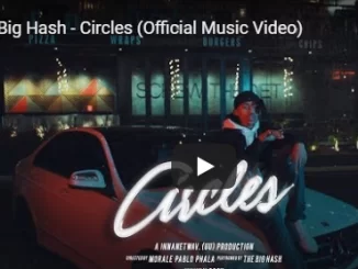 The Big Hash, Circles, Official Music Video, mp3, download, datafilehost, fakaza, Hiphop, Hip hop music, Hip Hop Songs, Hip Hop Mix, Hip Hop, Rap, Rap Music