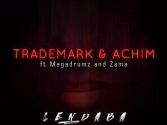 Trademark, Achim, Lendaba, Megadrumz, Zama, mp3, download, datafilehost, fakaza, Afro House, Afro House 2019, Afro House Mix, Afro House Music, Afro Tech, House Music, Afro House, Afro House 2019, Afro House Mix, Afro House Music, Afro Tech, House Music, Amapiano, Amapiano Songs, Amapiano Music