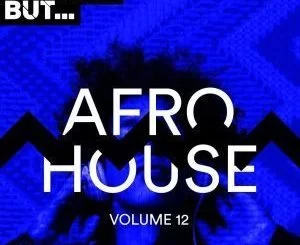 VA, Nothing But Afro House, Vol. 12, download ,zip, zippyshare, fakaza, EP, datafilehost, album, Afro House, Afro House 2019, Afro House Mix, Afro House Music, Afro Tech, House Music