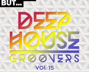 VA, Nothing But… Deep House Groovers, Vol. 15, download ,zip, zippyshare, fakaza, EP, datafilehost, album, Deep House Mix, Deep House, Deep House Music, Deep Tech, Afro Deep Tech, House Music