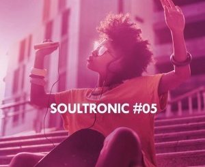 VA, Soultronic, Vol. 05, download ,zip, zippyshare, fakaza, EP, datafilehost, album, Soulful House, Soulful House 2019, Soulful House Mix, Soulful House Music, House Music