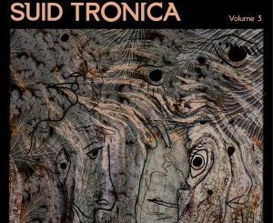 VA, Sounds of Suid Tronica Vol.3, download ,zip, zippyshare, fakaza, EP, datafilehost, album, Afro House, Afro House 2019, Afro House Mix, Afro House Music, Afro Tech, House Music