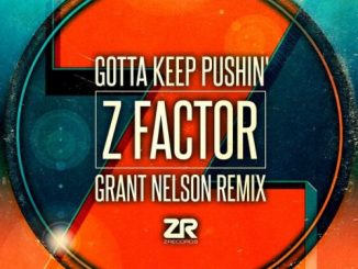 Z Factor, Gotta Keep Pushin, Grant Nelson Remix, mp3, download, datafilehost, fakaza, Afro House, Afro House 2019, Afro House Mix, Afro House Music, Afro Tech, House Music