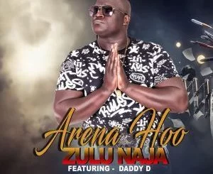Zulu Naja, Daddy D, Arena Hoo, mp3, download, datafilehost, fakaza, Afro House, Afro House 2019, Afro House Mix, Afro House Music, Afro Tech, House Music, Amapiano, Amapiano Songs, Amapiano Music Passion,