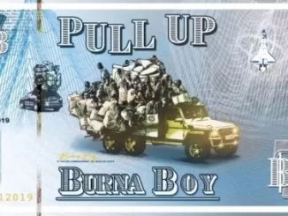Burna Boy, Pull Up, mp3, download, datafilehost, fakaza, Afro House, Afro House 2019, Afro House Mix, Afro House Music, Afro Tech, House Music Fester,