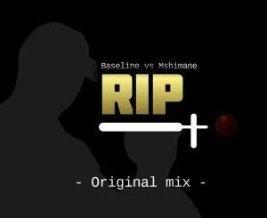 Baseline vs Mshimane , RIP, mp3, download, datafilehost, fakaza, Gqom Beats, Gqom Songs, Gqom Music, Gqom Mix, House Music