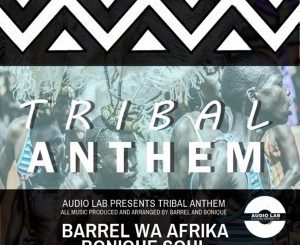 Bonique-Soul, Barrel Wa Afrika, Tribal Anthem, Original Mix, mp3, download, datafilehost, fakaza, Afro House, Afro House 2019, Afro House Mix, Afro House Music, Afro Tech, House Music