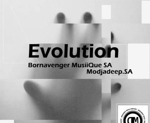 Bornavenger MusiiQue SA, Modjadeep.SA , Evolution, Original Mix, mp3, download, datafilehost, fakaza, Deep House Mix, Deep House, Deep House Music, Deep Tech, Afro Deep Tech, House Music