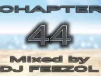 DJ FeezoL, Chapter 44 2019, mp3, download, datafilehost, toxicwap, fakaza, Afro House, Afro House 2019, Afro House Mix, Afro House Music, Afro Tech, House Music