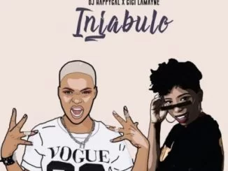 DJ Happygal , Injabulo, Gigi Lamayne, mp3, download, datafilehost, fakaza, Afro House, Afro House 2019, Afro House Mix, Afro House Music, Afro Tech, House Music