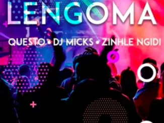 DJ Questo , DJ Micks, Zinhle Ngidi , Lengoma, mp3, download, datafilehost, fakaza, Afro House, Afro House 2019, Afro House Mix, Afro House Music, Afro Tech, House Music
