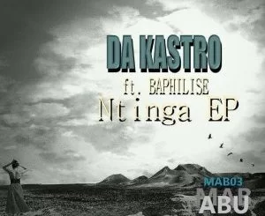 Da Kastro, Ntinga, Baphilise, download ,zip, zippyshare, fakaza, EP, datafilehost, album, Tribal House, Tribal House 2018, Tribal House Mix, Tribal House Music, House Music